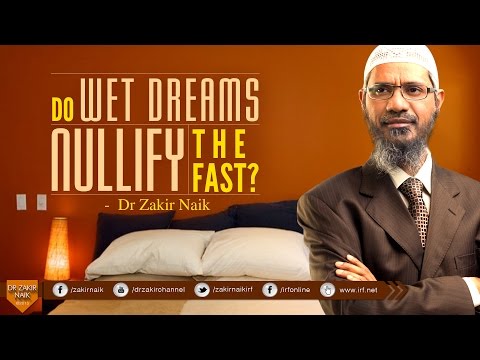 DO WET DREAMS NULLIFY THE FAST? BY DR ZAKIR NAIK