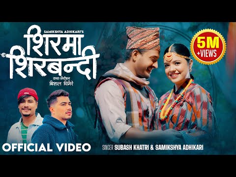 Shirma Shirbandi - Samikshya Adhikari | Subash Khatri | Prabhat Pal Thakuri | New Nepali Song