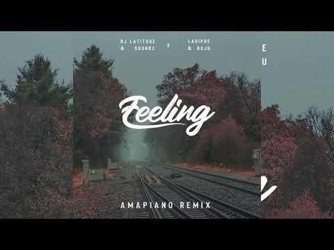 DJ Latitude & Soundz x Ladipoe & Buju  - Feeling (Amapiano Remix)