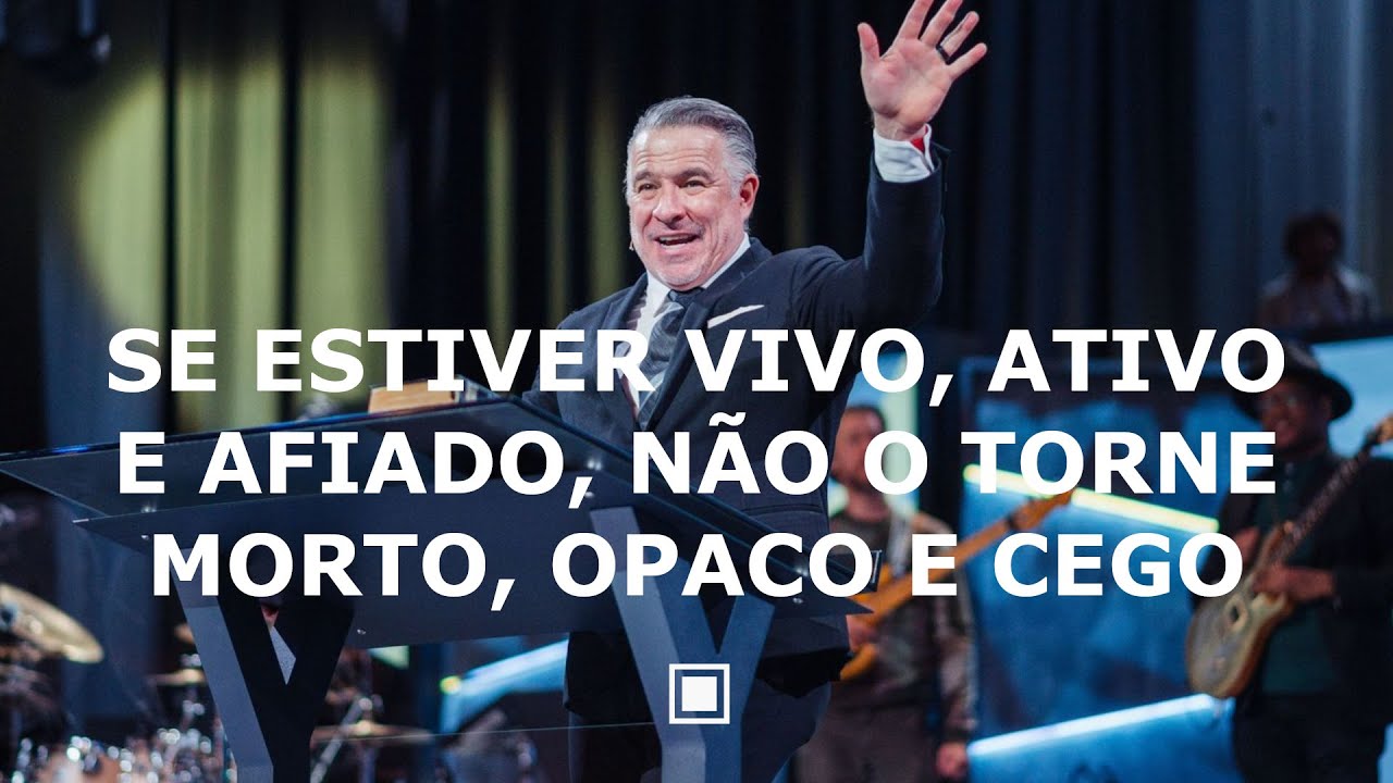 Se estiver vivo, ativo e afiado, não o torne morto, opaco e cego