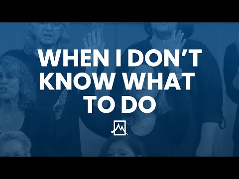 When I Don't Know What To Do