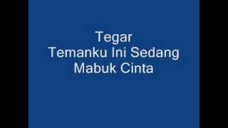 Download lagu Tegar - Temanku Ini Sedang Mabuk Cinta   Lyric mp3