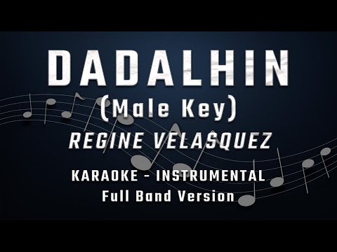 DADALHIN - MALE KEY - FULL BAND KARAOKE - INSTRUMENTAL - REGINE VELASQUEZ