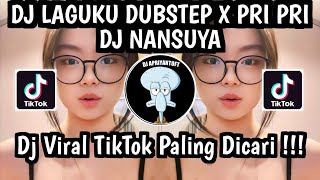 Download lagu DJ LAGUKU DUBSTEP X PRI PRI DJ NANSUYA | DJ PAPA LIAT AKU BERNYANYI PRI PRI VIRAL TIKTOK TERBARU !!! mp3