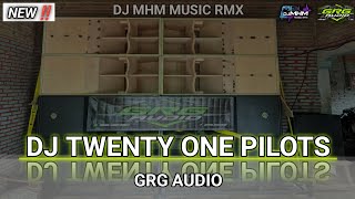 Download lagu DJ TWENTY ONE PILOTS‼️ GRG AUDIO‼️DJ MHM MUSIC RMX mp3
