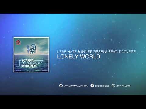 Less Hate & Inner Rebels feat. Dcoverz - Lonely World - Scarpa Mykonos 2017 #ZERO099