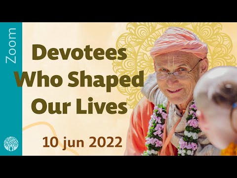 Devotees Who Shaped Our Lives - Zoom, 10 jun 2022