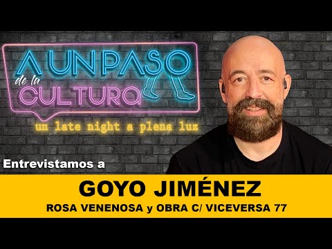 1x09 - Entrevista a GOYO JIMÉNEZ, acústico de ROSA VENENOSA y la obra de teatro C/VICEVERSA 77