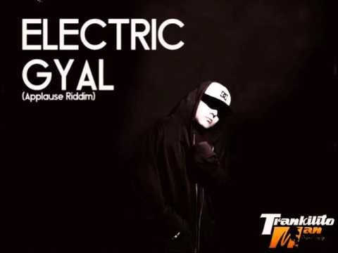 TRANKILITO MAN - ELECTRIC GYAL (Applause Riddim)
