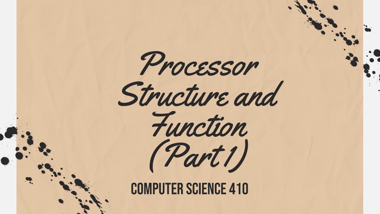CS410 Processor Structure and Function (Part 1)