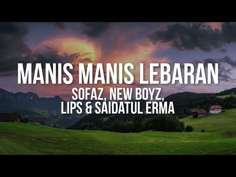 Sofaz, New Boyz, Lips & Saidatul Erma - Manis Manis Lebaran (Lyrics Video)