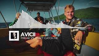 Avicii - Freak Vs. Can&#39;t Catch Me