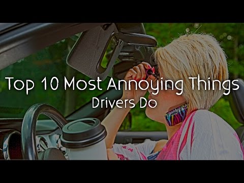 Top 10 Most Annoying Things Drivers Do
