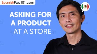 Learn How to Ask for a Product at a Store in Spanish | Can Do #15