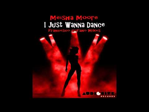 Meisha Moore - I Just Wanna Dance (Francesco Cofano Remix Long Radio Edit)