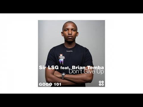 Sir LSG feat. Brian Temba - Don't Give Up (Sir LSG Instrumental)