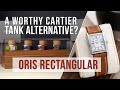 VIdeo Review Of The Oris Rectangular Collection Could This Be Cartier Tank Killer