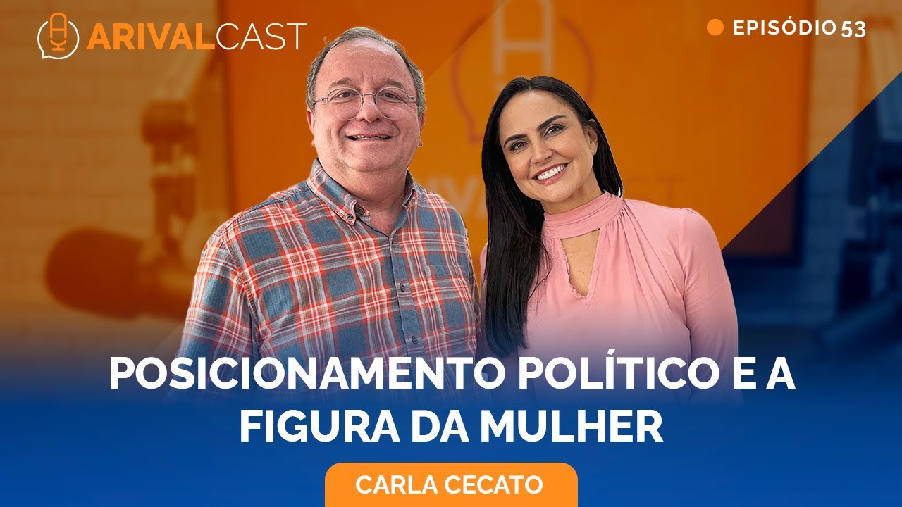 A Mulher na Política - Carla Cecato | ArivalCast 53
