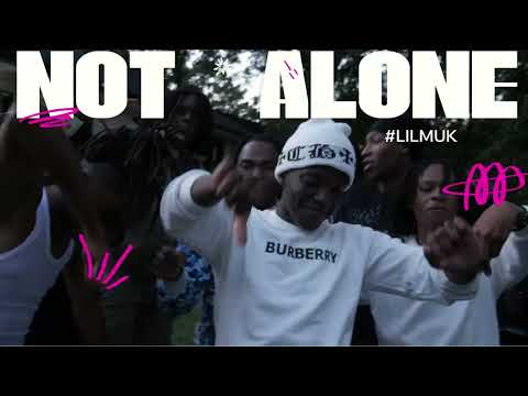 Lil Muk - Not Alone(Official Music Video)