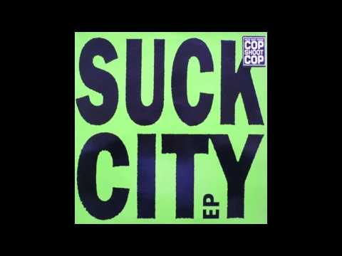 Cop Shoot Cop - Suck City EP (full album)