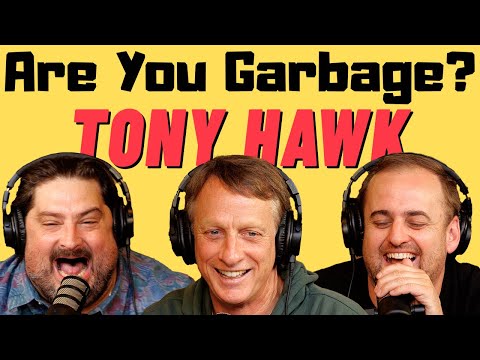 Are You Garbage Comedy Podcast: Tony Hawk!