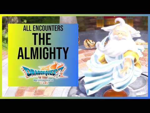 Dragon Quest 7 Reimagined: All Almighty Encounters & Fights