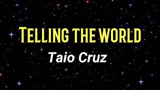 Telling the world - Taio Cruz (lyrics)