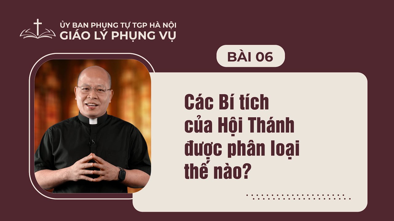 Bài 06 - Giáo lý Phụng vụ