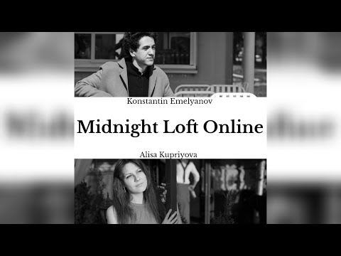 Midnight Loft Online - Konstantin Emelyanov & Alisa Kupriyova