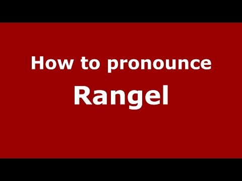 How to pronounce Rangel (Spanish/Spain) - PronounceNames.com
