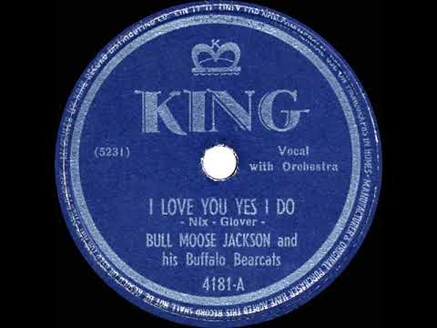 1947 Bull Moose Jackson - I Love You Yes I Do (#1 R&B hit)