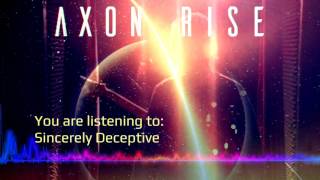 Electronic Cinematic Rock - Axon Rise - Sincerely Deceptive