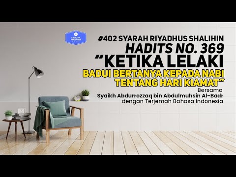 Riyadhus Shalihin #402 Bab 45 Hadits No. 369 Ketika lelaki badui bertanya kepada nabi tentang hari