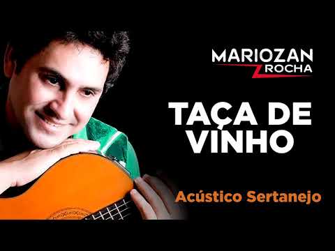 TAÇA DE VINHO - CD ACÚSTICO SERTANEJO - MARIOZAN ROCHA