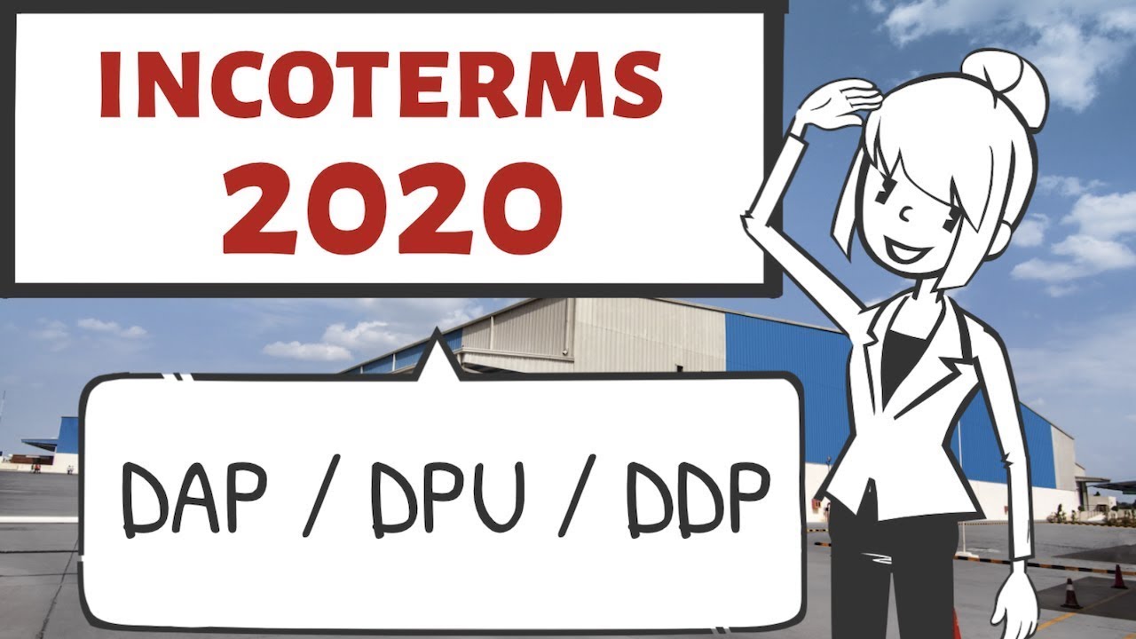 Incoterms 2020 ในกลุ่ม D ; DAP,DPU,DDP