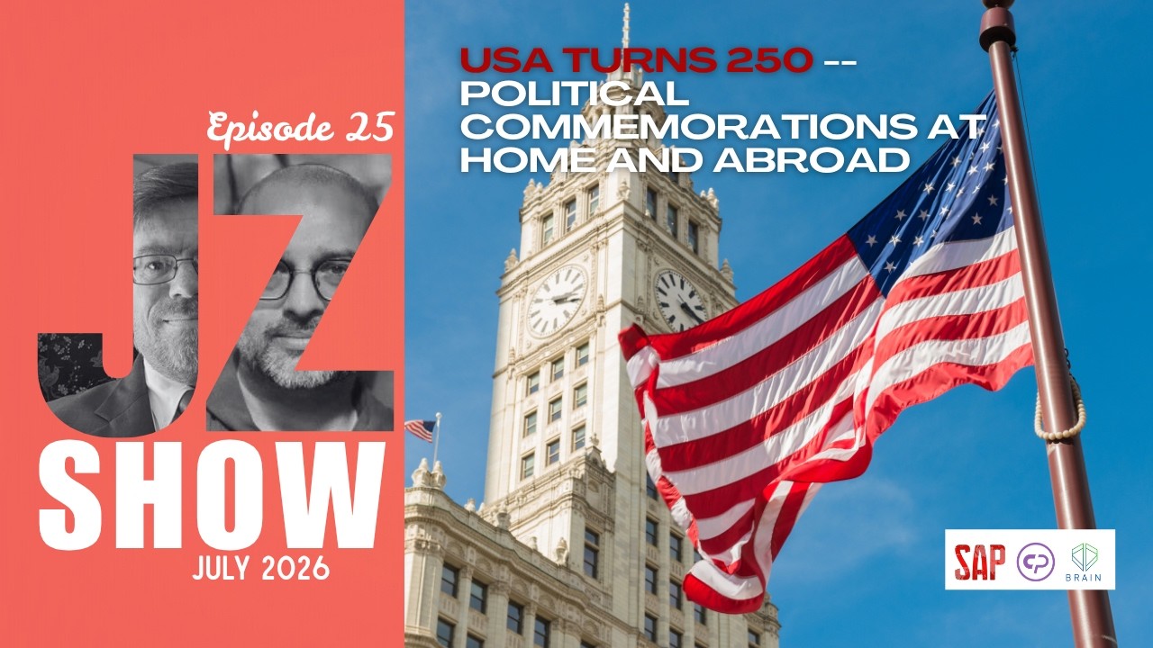 The J-Z Show | Episode 25 | USA Turns 250 -- Political Commemorations at Home and Abroad