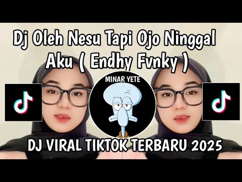 DJ OLEH NESU TAPI OJO NINGGAL AKU ENDHY FVNKY  || DJ ALL IN FOR YOU VIRAL TIKTOK YANG KALIAN CARI