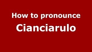 How to pronounce Cianciarulo