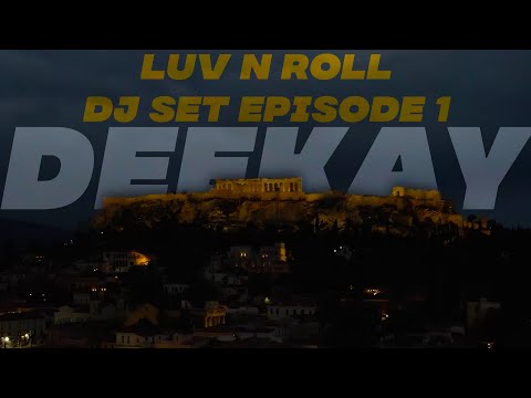 DeeKay - Luv N Roll House DJ Set Ep.1 | Athens, Greece