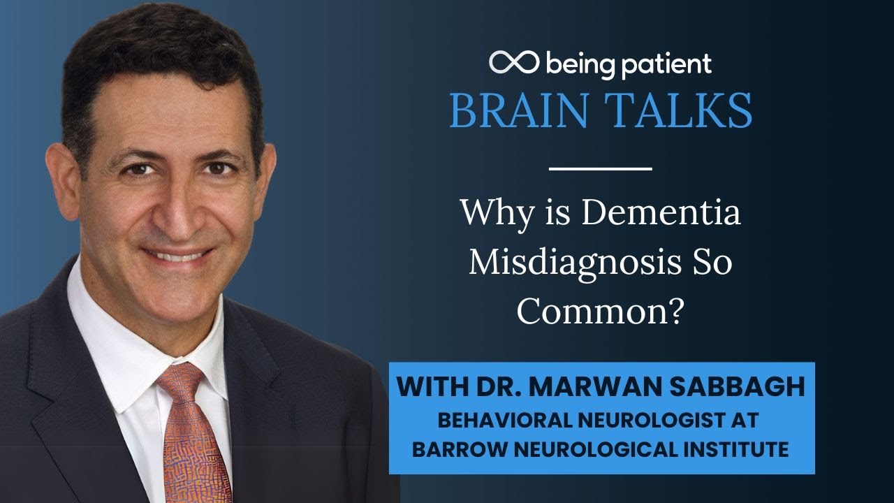 Marwan Sabbagh: Why is Dementia Misdiagnosis So Common? | Being Patient Live Talk