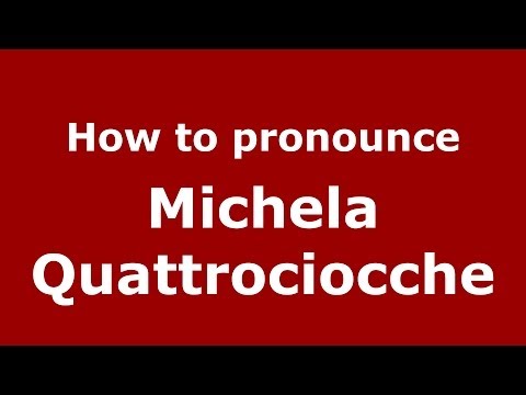 How to pronounce Michela Quattrociocche (Italian/Italy) - PronounceNames.com
