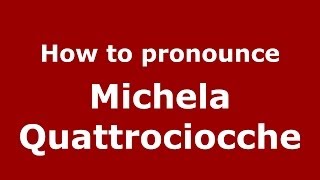 How to pronounce Michela Quattrociocche