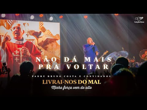 Não Dá Mais Pra Voltar I DVD Livrai-nos do Mal | Minha Força Vem do Alto