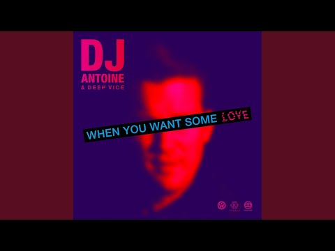 When You Want Some Love (DJ Antoine vs Mad Mark 2k21 Mix)