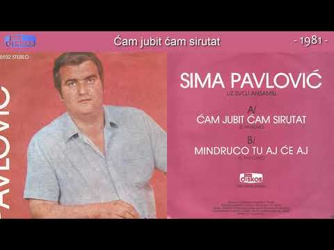 Sima Pavlovic - Cam jubit cam sirutat - (Audio 1981)