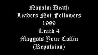 Napalm Death - Leaders Not Followers - 1999 - Track 4 - Maggots In  Your Coffin (Repulsion)
