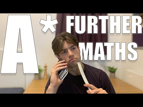 HOW TO GET AN A* - FURTHER MATHS A-LEVEL