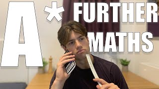 HOW TO GET AN A* - FURTHER MATHS A-LEVEL