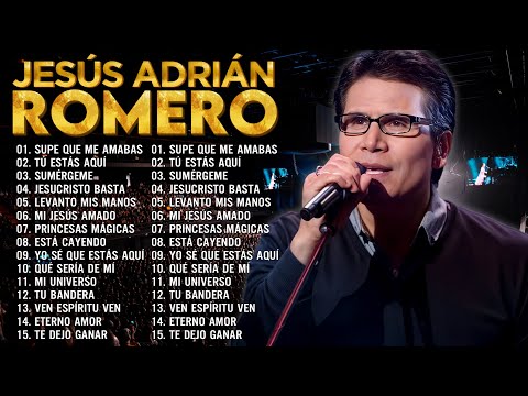 Los Mejores Éxitos De Jesús Adrián Romero 🕊️ Jesús Adrián Romero Éxitos Sus Mejores Canciones