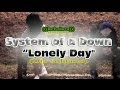 System Of A Down Lonely Day (((lucboituva ...
